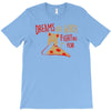 dreams are worth fighting for T-Shirt