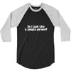 do i look like a people person 3/4 Sleeve Shirt