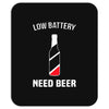 low battery   need beer Mousepad