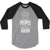 The More People I Meet The More I Love My Golden Gifts 3/4 Sleeve Shirt