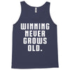 Winning Never Grows Old Tank Top