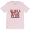 i'm not a serial killer T-Shirt
