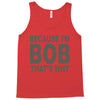 bicause im bob Tank Top