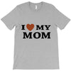 i love my mom T-Shirt