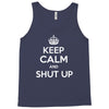 keep calm and shut up Tank Top