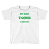 my body is not a tomb! Toddler T-shirt