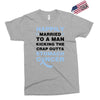 happily married to a man kicking the crap outta stomach cancer Exclusive T-shirt