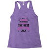 All Women Created Equal But The Best Born In July Racerback Tank