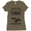 I Don't Need Therapy Just to Go Mountain Biking Ladies Fitted T-Shirt