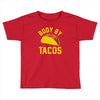 body by tacos funny Toddler T-shirt