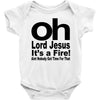 oh lord jesus it's a fire Baby Onesie