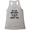 my cat was right Racerback Tank