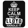 Keep Calm And Let Lloyd Handle It Mousepad