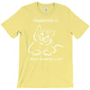 happiness is being loved by a cat T-Shirt