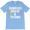 Sunrises House &amp; Techno T-Shirt