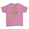 let's sleep in Youth Tee