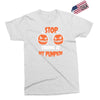 stop staring at my pumpkin Exclusive T-shirt