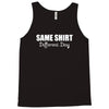 same shirt different day Tank Top