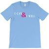 i can &amp; i will T-Shirt