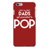 Only the best Dads Get Promoted to Pop iPhone 6/6s Plus Case