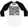 once in a while someone amazing comes along 3/4 Sleeve Shirt