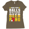 Grab Your Balls We Are Playing Beer Pong Ladies Fitted T-Shirt