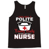 I Was One A Polite Well Mannered Young Lady And Then I Became A Nurse Tank Top