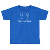 ladies i got your back Toddler T-shirt