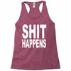 shit happens Racerback Tank