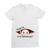 Excuse Me Is It February Yet Baby Boy Ladies Fitted T-Shirt