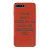 don't interrupt me iPhone 7 Plus Case