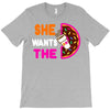 She Wants The D - Dunkin Donuts T-Shirt