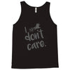 i don't care Tank Top