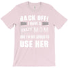Back Off Crazy Mom Afraid To Use Her T-Shirt