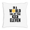 be a eleven Throw Pillow