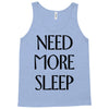 need more sleep Tank Top