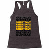 saturday sunday shitday Racerback Tank