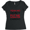dont put me Women's Triblend Scoop T-shirt