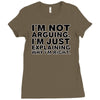 i'm not arguing Ladies Fitted T-Shirt