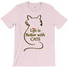 life is better with cats T-Shirt