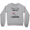 drink up grinches it's christmas Crewneck Sweatshirt
