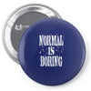 normal is boring tie dye Pin-back button