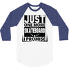 Just One More Skateboard I Promise 3/4 Sleeve Shirt