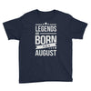 legends are born in august Youth Tee