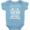 logistic operator manager we do precision guess work based on unreliab Baby Bodysuit