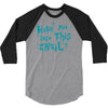 have you seen this snail 3/4 Sleeve Shirt