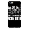 back off i have a crazy poppy and i'm not afraid to user him iPhone 6 Plus/6S Plus Case