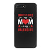 Forget it Girls My Mom Is My Valentine iPhone 7 Plus Case