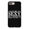 i hate being sexy printed iPhone 8 Plus