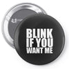 blink if you want me Pin-back button